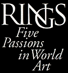 RINGS: Five Passions in World Art