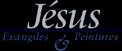 Jesus: Evangiles & Peintures (Gospels & Paintings)